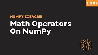 Math Operations Arrays using NumPy - Beginner Python NumPy Exercises #7