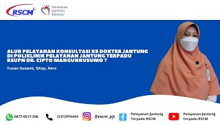 Alur Pelayanan Konsultasi ke Dokter Jantung di Poliklinik PJT RSCM