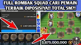 TOTAL BELANJA 5M?! FULL ROMBAK TOTAL SQUAD CARI PEMAIN TERBAIK DIPOSISIYA!! EA SPORTS FC MOBILE