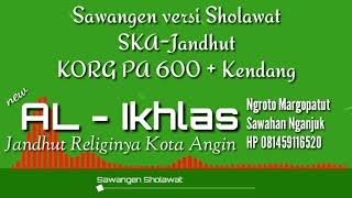 Sawangen versi Sholawat SKA-Jandhut KORG PA600 + Kendang New Al - Ikhlas