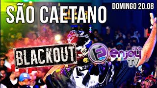 Enjoy Tv São Caetano | Domingo 20.08 | MC GW | Blackout