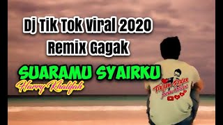 Dj Tik Tok Viral 2020 Remix Gagak || SUARAMU SYAIRKU ( Harry Khalifah)