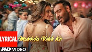 Lyrical: Mukhda Vekh Ke | De De Pyaar De | Ajay D Tabu Rakul l Surjit Bindrakhia Mika S Dhvani B