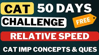 CAT 50 days challenge | Quants | Day 9: Time Speed Distance high level ques (Relative Speed)