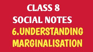 class 8 social notes chapter 6:-understanding marginalisation.