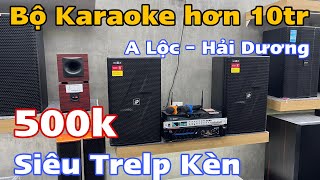 Gửi a Lộc ở Hải Dương bộ Karaoke gia đình chục củ, xả cặp trelp kèn 500k | lh 0888915888