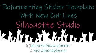 Reformat Sticker Template, New Cut Lines | Silhouette Studio | Sticker Shop Tips | Metalhead Planner