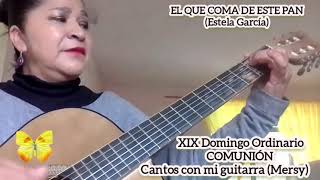 EL QUE COMA DE ESTE PAN. Estela García XIX Domingo Ordinario COMUNIÓN