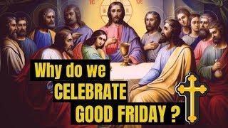 History of Good Friday (Original in 2019) | Why do christians celebrate GoodFriday ?