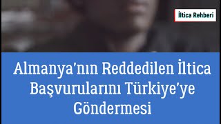 Almanya'nın Reddedilen İltica Başvurularını Türkiye'ye Göndermesi