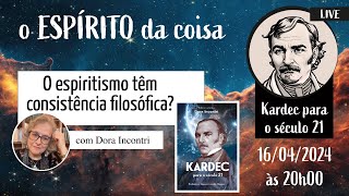 Espírito da coisa 077 - O espiritismo têm consistência filosófica?