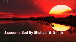 Awesome God By Michael W  Smith