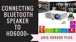 How to Connect Bluetooth Speakers to ABIS HD6000 Plus Home Cinema and Gaming Projector