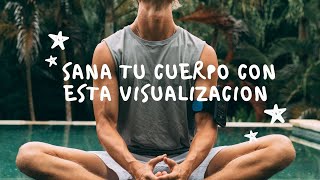 🌀VISUALIZACION Guiada para SANAR el CUERPO con tus PENSAMIENTOS 🌀 | Tis Emiliano