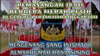 10.001 BENDERA MERAH PUTIH❗BERKIBAR DI GEDUNG NASKAH LINGGARJATI✅ #0075