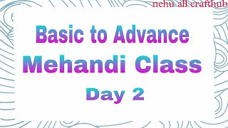 Basic to Advance Mehandi | Class Day 2