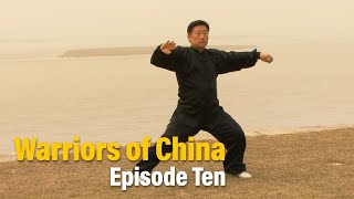 Warriors of China Episode Ten: Chen Tai Chi