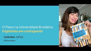 O PIANO NA UNIVERSIDADE BRASILEIRA: TRAJETÓRIAS EM CONTRAPONTO (Carla Reis)