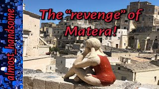 The “revenge” of Matera!