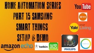 Smart Home Series Part 15 Samsung Smart Things Set up & Demo