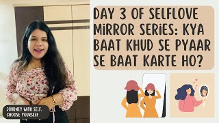 Day 3 of selflove mirror series: Kya ap Khud se pyaar se baat karte ho?? Ya gusse se karte ho?