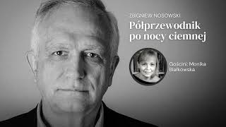 Z Moniką Białkowską rozmawia Zbigniew Nosowski. Półprzewodnik po nocy ciemnej, odc. 7