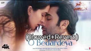 O Bedardeya - (Slowed and Reverb) Arijit Singh (Use Earphones 🎧)