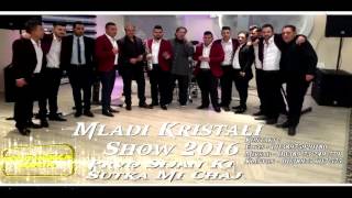 Mladi Kristali 2016 - Prvo Sijan Ki Sutka Mi Chaj - New Mega Hit 2016 by Studio Jackica Legenda