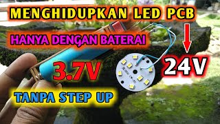 CARA MENGHIDUPKAN LED PCB 24V DENGAN BATERAI 3,7V, TANPA DRIVER LED