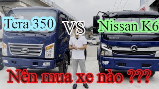 Tera 350 vs Nissan K6 | Nên mua xe nào ???