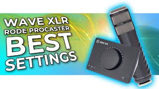 Best Settings For The Wave XLR With A Rode Procaster Microphone