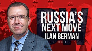 Russia’s Next Move, One Year After the Ukraine War | Ilan Berman on the Border Wars Podcast EP. 17