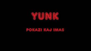 YUNK- Pokaži Kaj Imaš