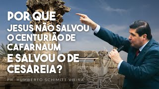 POR QUE JESUS NÃO SALVOU O CENTURIÃO DE CAFARNAUM E SALVOU O DE CESAREIA? #salvação #prhumberto #fe