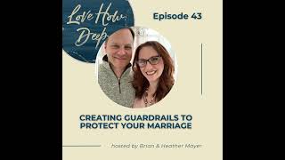 43: Creating Guardrails to Protect Your Marriage