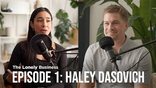 The Lonely Business | EPISODE 1 - Haley Dasovich