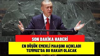 En düşük emekli maaşını açıkladı! Temmuz'da bu rakam verilecek