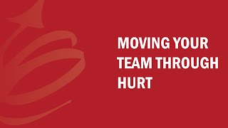 Moving Your Team Through Hurt