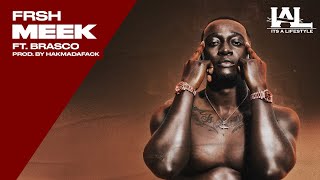 Frsh - Meek ft. Brasco (Prod. by Hakmadafack)