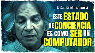 UG KRISHNAMURTI ¡Así es la CONCIENCIA Natural del SER!