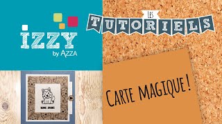 Les tutos d'Izzy -  Cartes magiques