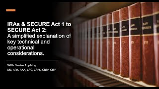 SECURE Act 1 to SECURE Act 2: A simplified explanation of key considerations. Denise Appleby