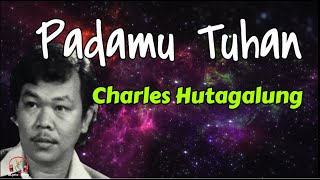 Charles Hutagalung  -  Padamu Tuhan  (Lirik Lagu)