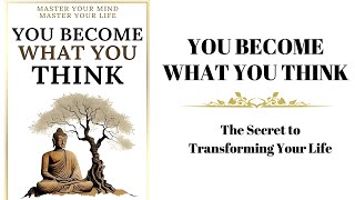 You Become What You Think: The Secret to Transforming Your Life Audiobook