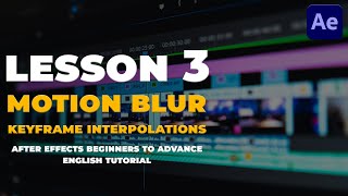 Lesson 3 | Motion Blur & Key frame interpolations | Adobe After Effects | Beginners to Advance | Eng