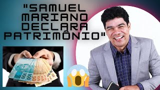 Mais de R$ 1 milhão ao TSE, declarou Samuel Mariano o  patrimônio dele !