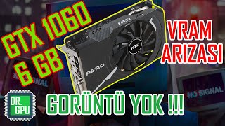 Msi GTX 1060 6 GB Vram Değişimi  - Görüntü Yok Sorunu Çözümü ! DOCTOR GPU