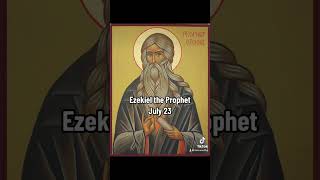 Ezekiel the Prophet July 23