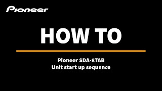 Pioneer SDA-8TAB | Unit start up sequence