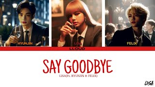 LISA -Say goodbye[Ft. Hyunjin & Felix](LYRICS) | (Eng/Thai) | LLOUD | LALISA MANOBAL